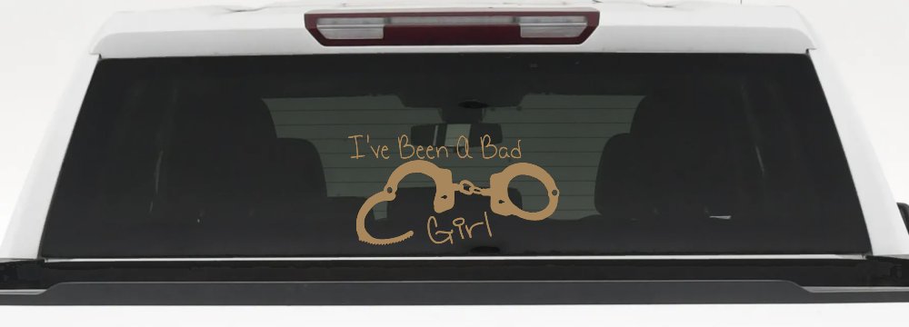 Ive Been A Bad Girl Handcuffs Car or Truck Window Decal Sticker
