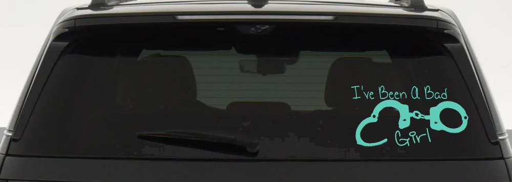 Ive Been A Bad Girl Handcuffs Car or Truck Window Vinyl Decal Sticker (Mint)