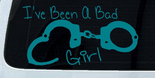 Ive Been A Bad Girl Handcuffs Car or Truck Window Decal Sticker (Turquoise Blue)