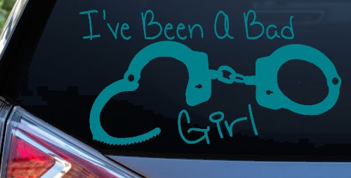 Ive Been A Bad Girl Handcuffs Car or Truck Window Decal Sticker