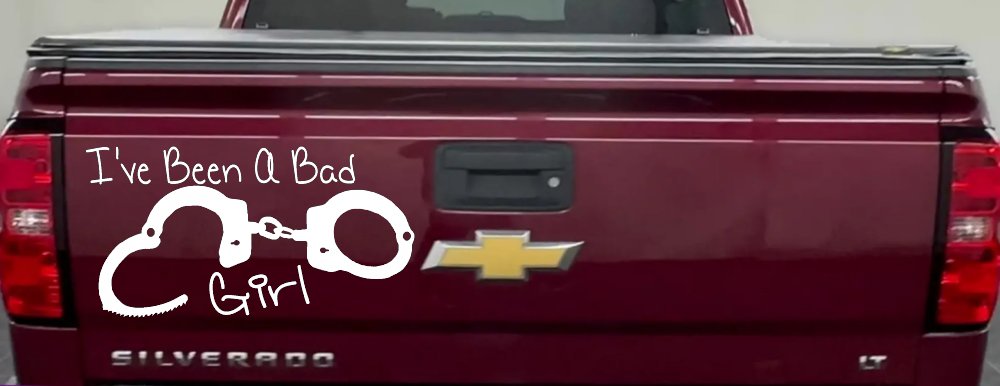 Ive Been A Bad Girl Handcuffs Car or Truck Window Decal Sticker