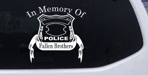 In Memory Of Fallen Police Brothers Car or Truck Window Decal Sticker (White)