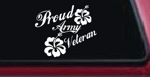 Proud Army Veteran Hibiscus Flowers Military Car or Truck Window Decal Sticker (White)