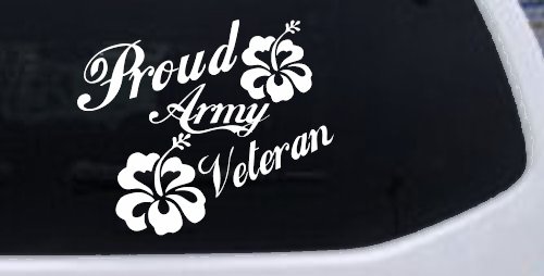 Proud Army Veteran Hibiscus Flowers Military Car or Truck Window Decal Sticker (White)