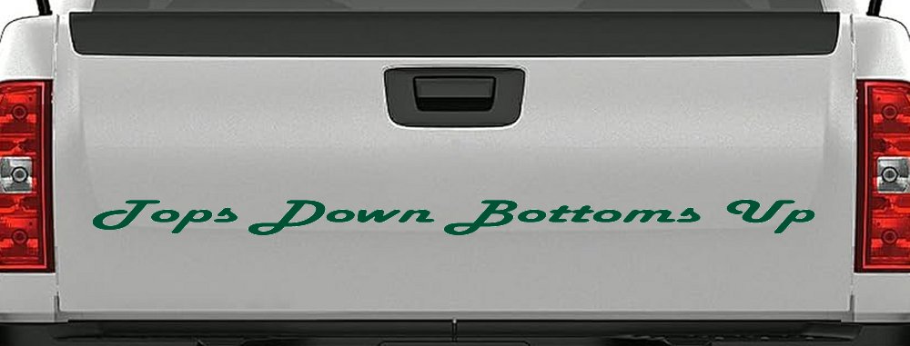 Tops Down Bottoms Up Country Car or Truck Window Decal Sticker (Dark Green)