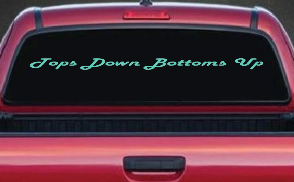 Tops Down Bottoms Up Country Car or Truck Window Decal Sticker (Mint)