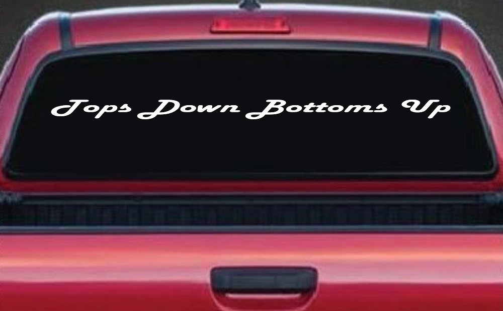 Tops Down Bottoms Up Country Car or Truck Window Decal Sticker (White)
