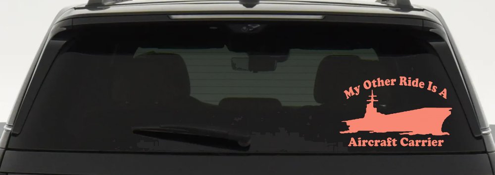 My Other Ride Is A Aircraft Carrier Military Car or Truck Window Decal Sticker (Coral)