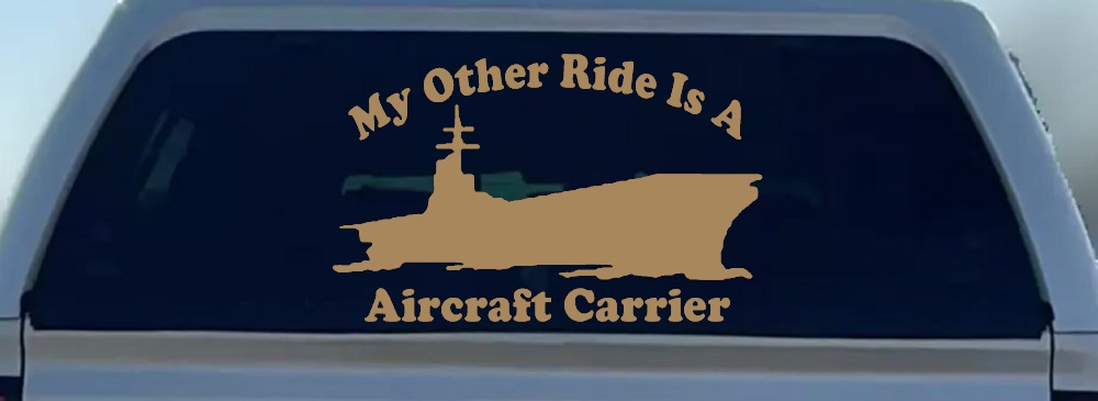 My Other Ride Is A Aircraft Carrier Military Car or Truck Window Decal Sticker