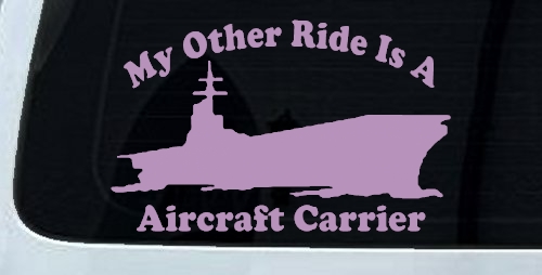 My Other Ride Is A Aircraft Carrier Military Car or Truck Window Decal Sticker