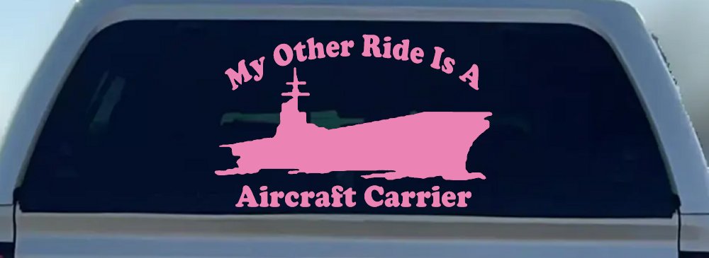 My Other Ride Is A Aircraft Carrier Military Car or Truck Window Decal Sticker