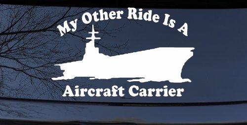 My Other Ride Is A Aircraft Carrier Military Car or Truck Window Decal Sticker (White)