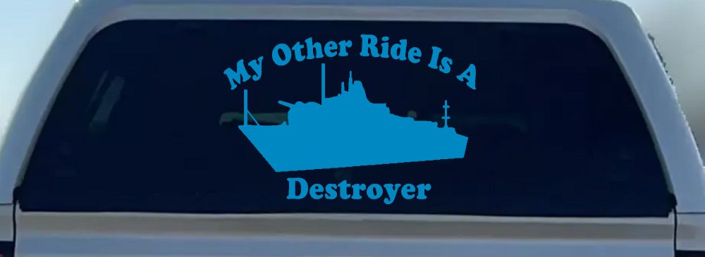 My Other Ride Is A Destroyer Military Car or Truck Window Vinyl Decal Sticker (Blue)