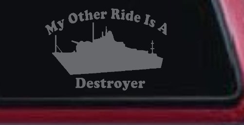My Other Ride Is A Destroyer Military Car or Truck Window Decal Sticker (Silver)