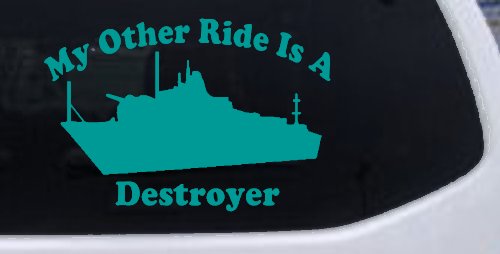My Other Ride Is A Destroyer Military Car or Truck Window Decal Sticker (Turquoise)