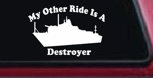 My Other Ride Is A Destroyer Military Car or Truck Window Decal Sticker (White)