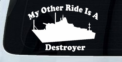 My Other Ride Is A Destroyer Military Car or Truck Window Vinyl Decal Sticker (White)