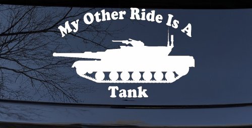 My Other Ride Is A Tank Military Car or Truck Window Decal Sticker (White)