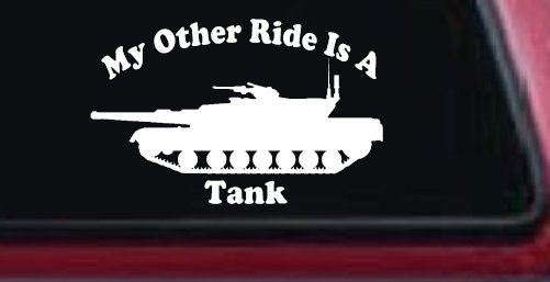 My Other Ride Is A Tank Military Car or Truck Window Decal Sticker (White)
