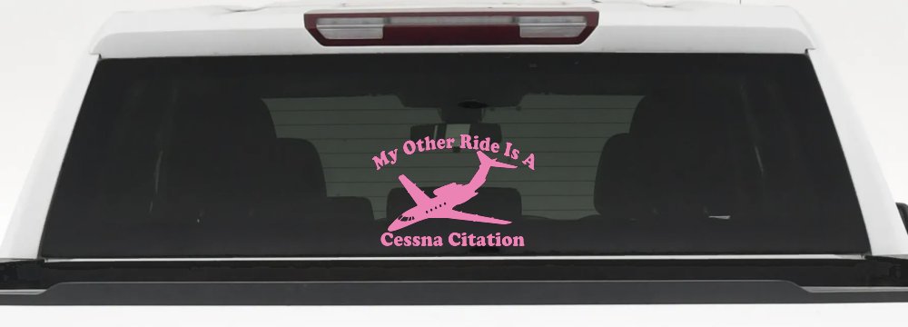 My Other Ride Is A Cessna Citation Military Car or Truck Window Vinyl Decal Sticker (Pink)