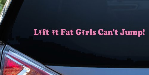 Lift It Fat Girls Cant Jump Funny Off Road Car or Truck Window Decal Sticker