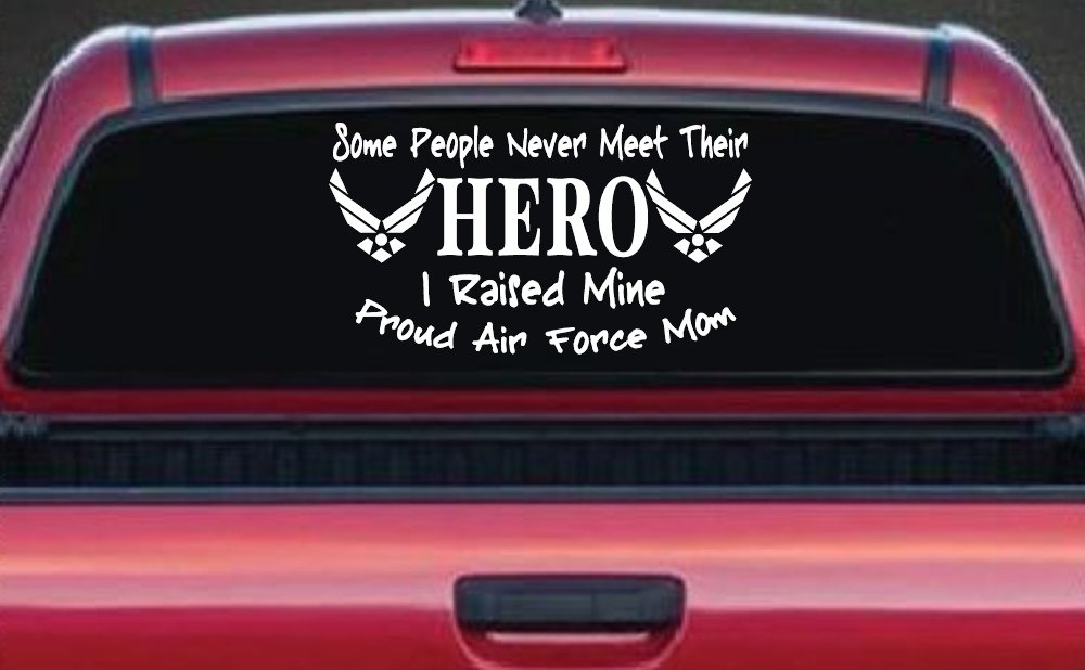 Some People Never Meet Their Hero I Raised Mine Proud Air Force Mom Military Car or Truck Window Decal Sticker