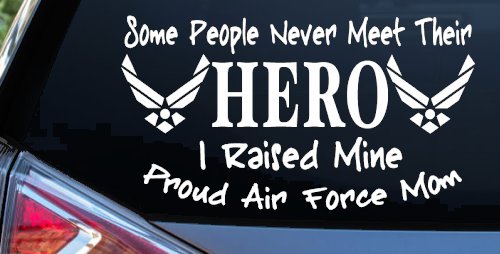 Some People Never Meet Their Hero I Raised Mine Proud Air Force Mom Military Car or Truck Window Vinyl Decal Sticker (White)