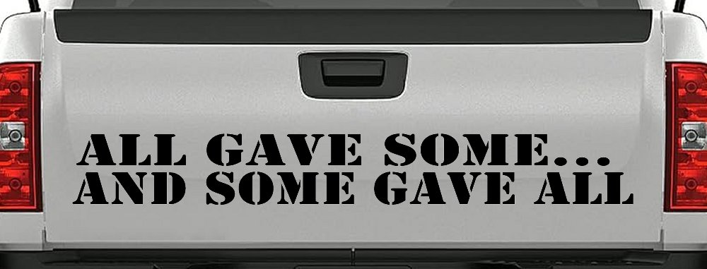 All Gave Some And Some Gave All Military Car or Truck Window Decal Sticker