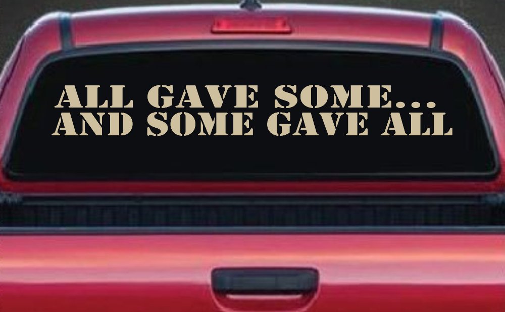 All Gave Some And Some Gave All Military Car or Truck Window Decal Sticker