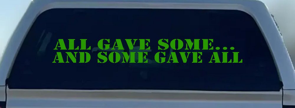 All Gave Some And Some Gave All Military Car or Truck Window Vinyl Decal Sticker (Lime)