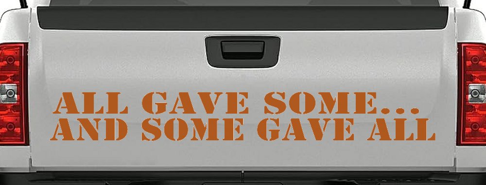 All Gave Some And Some Gave All Military Car or Truck Window Decal Sticker
