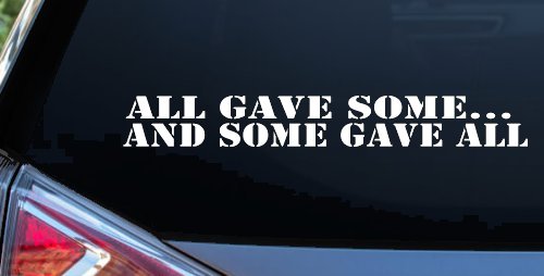 All Gave Some And Some Gave All Military Car or Truck Window Vinyl Decal Sticker (White)
