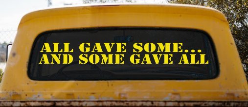 All Gave Some And Some Gave All Military Car or Truck Window Decal Sticker (Yellow)