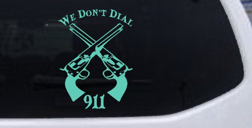 We Don't Dial 911 Pistols 2nd Amendment Guns Car or Truck Window Decal Sticker (Mint)