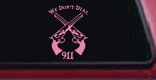 We Don't Dial 911 Pistols 2nd Amendment Guns Car or Truck Window Decal Sticker