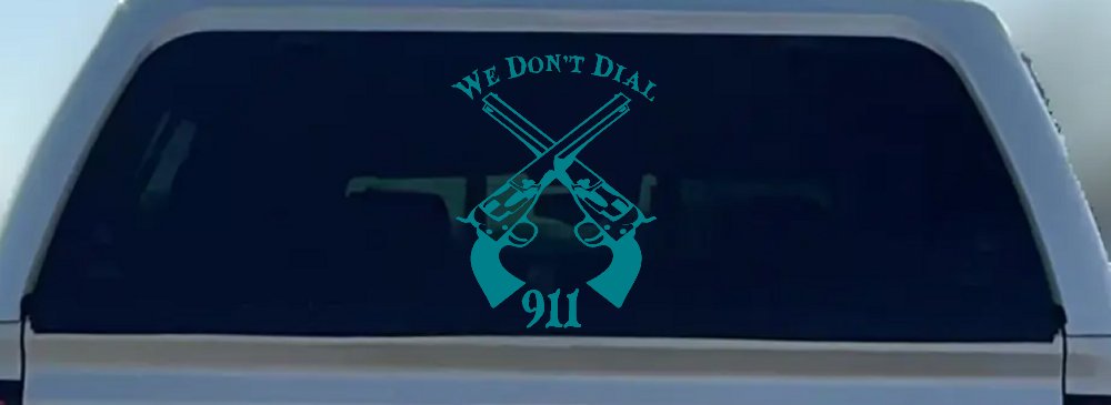 We Don't Dial 911 Pistols 2nd Amendment Guns Car or Truck Window Decal Sticker (Turquoise Blue)