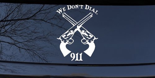 We Don't Dial 911 Pistols 2nd Amendment Guns Car or Truck Window Decal Sticker