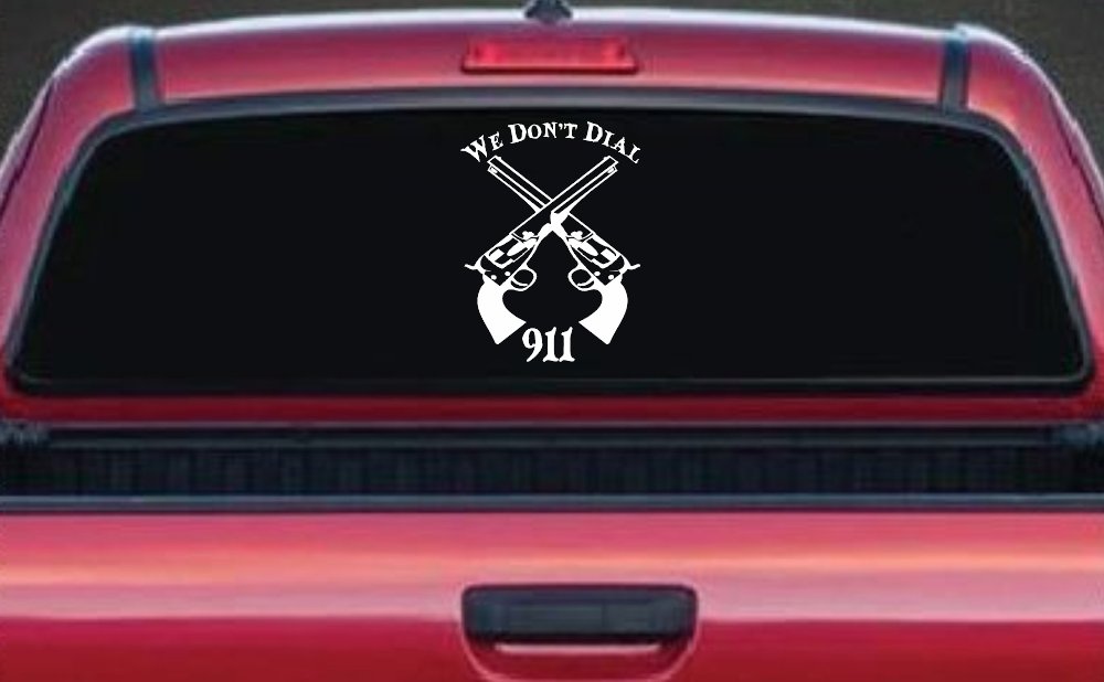 We Don't Dial 911 Pistols 2nd Amendment Guns Car or Truck Window Decal Sticker