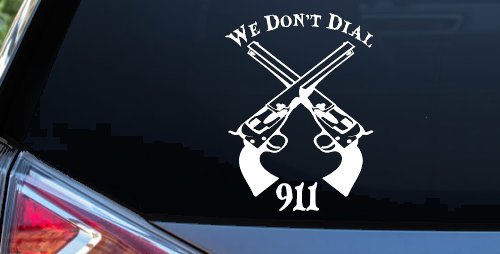 We Don't Dial 911 Pistols 2nd Amendment Guns Car or Truck Window Vinyl Decal Sticker (White)
