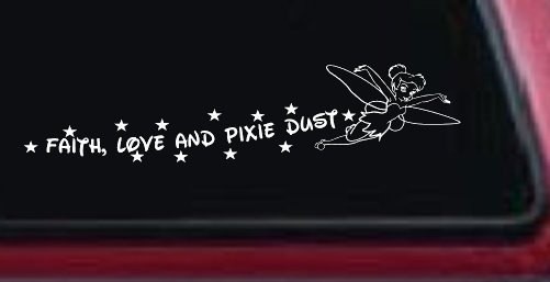 Tinkerbell Faith Love And Pixie Dust  Girlie Car or Truck Window Decal Sticker