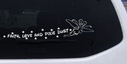 Tinkerbell Faith Love And Pixie Dust  Girlie Car or Truck Window Decal Sticker (White)