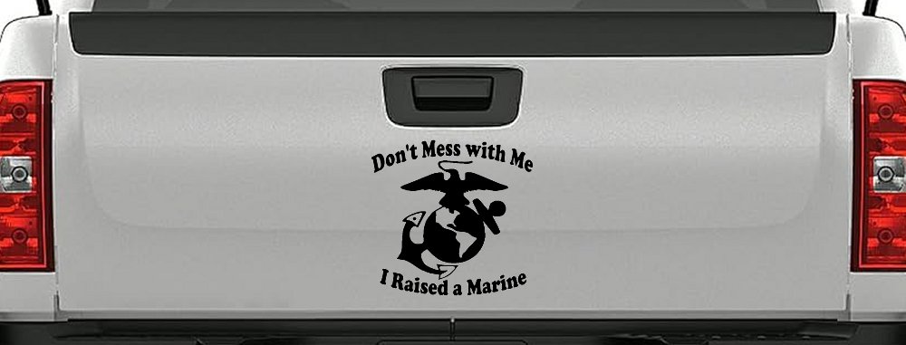 Dont Mess With Me I Raised A Marine Military Car or Truck Window Decal Sticker