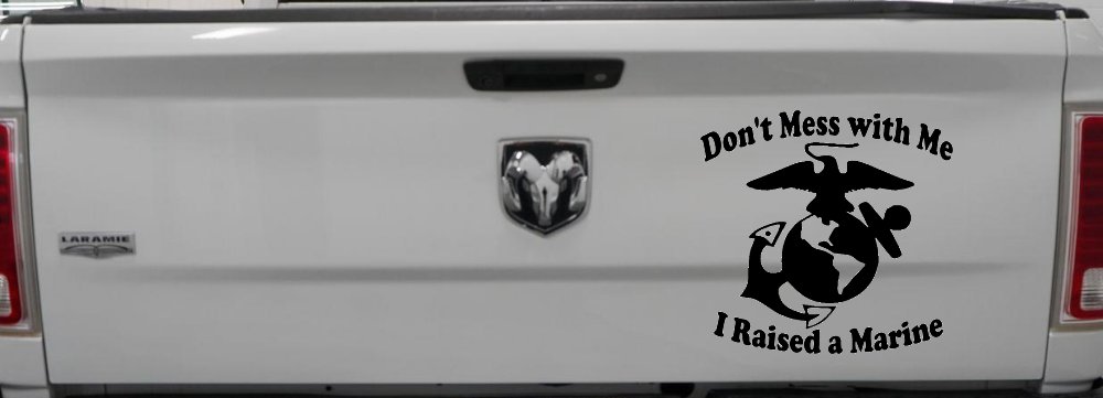 Dont Mess With Me I Raised A Marine Military Car or Truck Window Decal Sticker (Black)