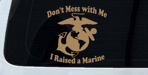 Dont Mess With Me I Raised A Marine Military Car or Truck Window Decal Sticker