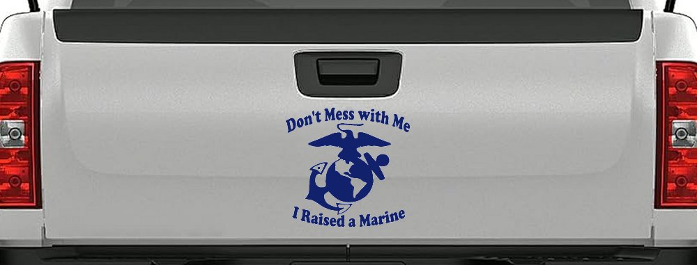 Dont Mess With Me I Raised A Marine Military Car or Truck Window Decal Sticker