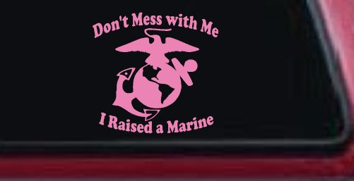 Dont Mess With Me I Raised A Marine Military Car or Truck Window Vinyl Decal Sticker (Pink)