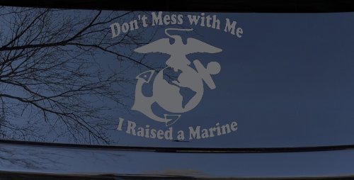 Dont Mess With Me I Raised A Marine Military Car or Truck Window Decal Sticker