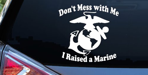 Dont Mess With Me I Raised A Marine Military Car or Truck Window Vinyl Decal Sticker (White)