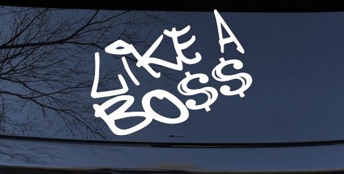 Like A Boss Funny Car or Truck Window Vinyl Decal Sticker (White)