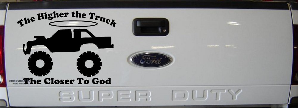 The Higher The Truck The Closer To God Christian Off Road Car or Truck Window Decal Sticker